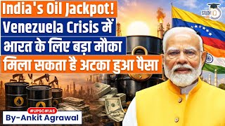 Venezuela crisis could unlock nearly $1 billion for India | Ankit Agrawal Study IQ