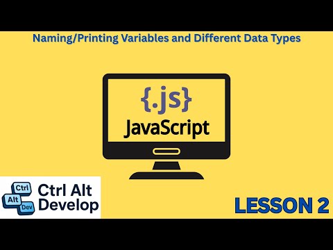 Learn JavaScript: Naming/Printing Variables and Different Data Types