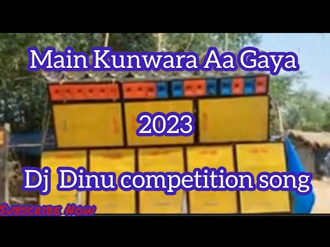 Main Kunwara Aa Gaya Dj Dinu vai Competition song