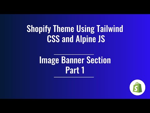 18. Shopify Theme Development - Image Banner Section (Part 1)