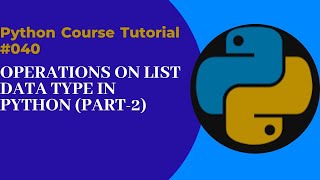 Operations on list data type in python (Part-2)-040 #pythonforbegineers #pythonfullcourse #python