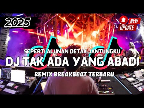 DJ Tak Ada Yang Abadi Breakbeat Slow Remix Full Bass Tiktok Fyp Viral Version 2025