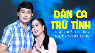 Liên Khúc Nhạc Vàng Dân Ca Trữ Tình Ngọc Hoài Thương & NSƯT Kim Tiểu Long - Nhạc Dân Ca Trữ Tình Hay