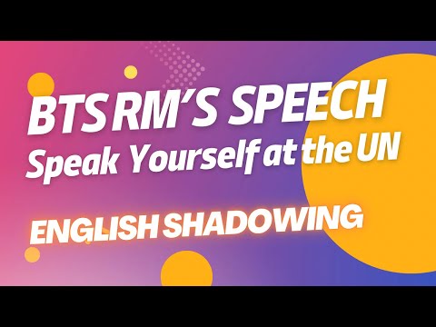 BTS RM's UN Speech "Speak Yourself" : English Shadowing Practice