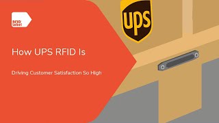 How UPS RFID Is Driving Customer Satisfaction So High