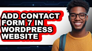 How to Add Contact Form 7 in WordPress Website (Only Way) 2025