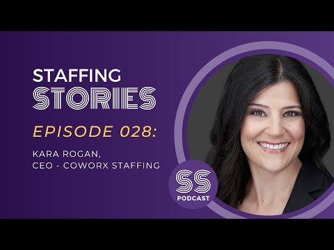 Staffing Stories with Kara Rogan, Episode 028