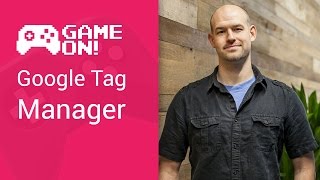 Game On! - Google Tag Manager