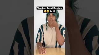 Teacher Royal Rumble! Pt.15 😝😂 #shorts