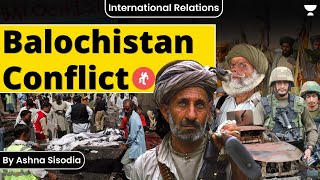 Baluchistan Conflict | Reasons and Background | International Relations for UPSC CSE