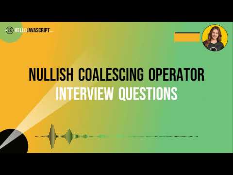 JavaScript Nullish Coalescing Operator: Interview Questions & Answers