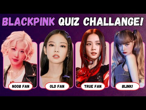 BLACKPINK QUIZ: Can You Score 100%?