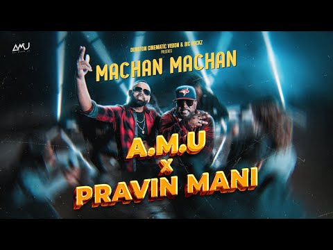 Machan Machan - A.M.U. × Pravin Mani - Official Music Video 