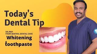 Teeth whitening toothpaste | Dr.Mkp | 501 dental tips | Dentist in Chennai