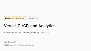Modern Web Dev #23: Vercel, CI/CD, and Analytics | COMP 426 @ UNC-Chapel Hill (F'25)