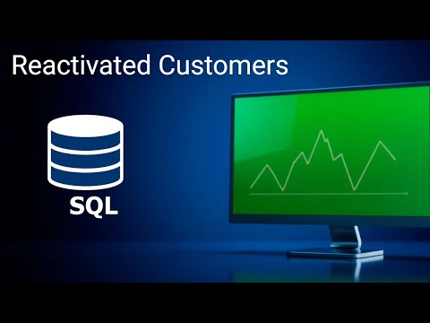 SQL: FINDING Reactivated Customers for your Business