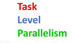 Task Level Parallelism