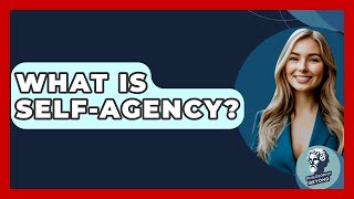 What Is Self-agency? - Philosophy Beyond
