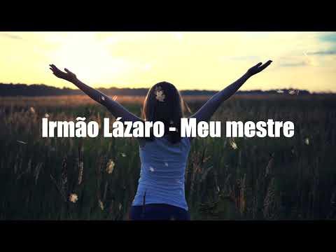 Meu mestre - Irmão Lázaro - letra
