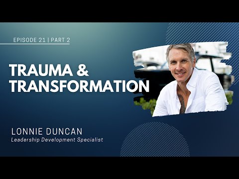 Roundtable Podcast | Ep. 21 (PART 2) "Trauma & Transformation" with Lonnie Duncan