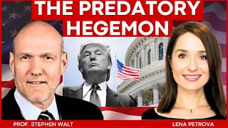 The PREDATORY HEGEMON - How Trump Wields American Power | Prof. Stephen Walt