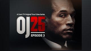OJ25 EP. 3 - O.J. Simpson Murder Trial True-Crime Series | COURT TV