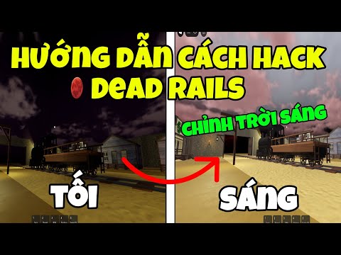 HƯỚNG DẪN CÁCH HACK CHỈNH TRỜI SÁNG DEAD RAILS KHÔNG KEY PC & VNG | ROBLOX