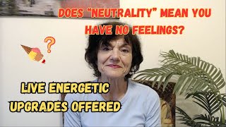 Divine Neutrality - What Is NEUTRALITY?   Neutrality Explained | With LIVE ENERGIES OFFERED