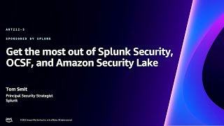 AWS re:Invent 2023 - Get the most out of Splunk Security, OCSF, and Amazon Security Lake (ANT212)