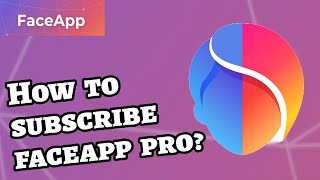How to Subscribe to FaceApp Pro (2025 Update)
