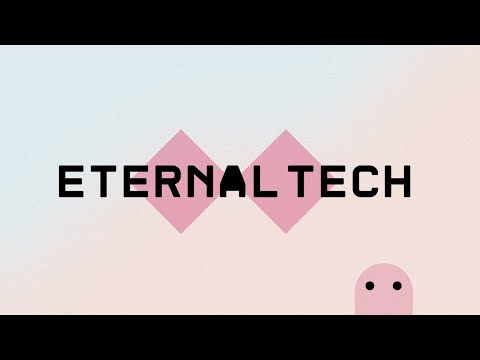 Meet, Eternal Tech!