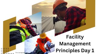 Facility Management Principles Day 1