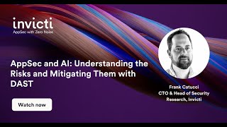 AppSec and AI: Understanding the Risks and Mitigating Them with DAST
