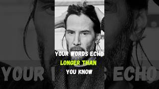 Your Words Echo Longer Than You Know| Keanu Reeves #MindfulSpeaking #IntentionalWords #PowerOfSpeech