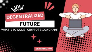 Decentralized Future : What is to come?