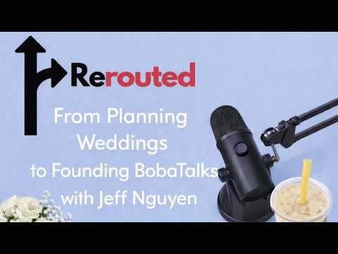From Planning Weddings to Founding BobaTalks with Jeff Nguyen