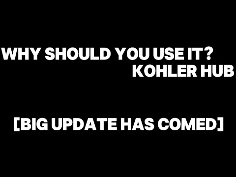 Kohler Hub - Changelogs [BIG UPDATE]