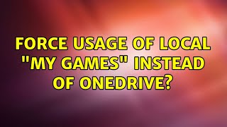 Force usage of local "My Games" instead of OneDrive?