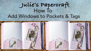 How to Add Windows to Pockets & Tags Plus a FREEBIE #juliespapercraft #junkjournalembellishments