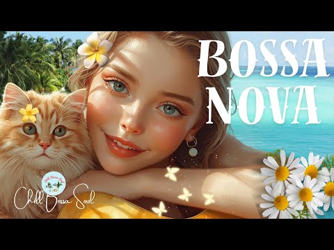 🌿Bossa Nova.Smooth Bossa Nova | Warm Acoustic Guitar & Soft Female Vocals for Study & Relaxation