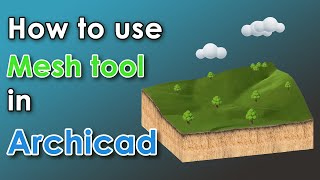 Archicad - how to use mesh tool [all you should know]