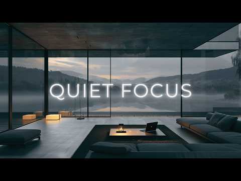 QUIET FOCUS | Minimal Ambient Music for Deep Concentration, Calm Mind & Silent Productivity