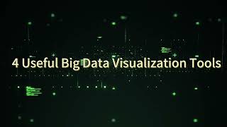4 Useful Big Data Visualization Tools