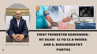 First Trimester Screening : NT Scan and Serum Biochemistry (Part 01) | DrOzaConnects