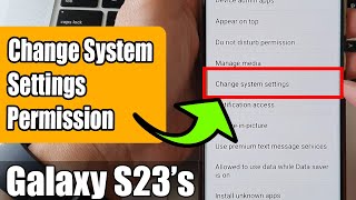 Galaxy S23's: How to Allow/Deny CHANGE SYSTEM SETTINGS Permission 📱🔐