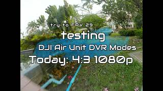 Try-to FPV 29 DJI-Air Unit 4:3 recording (is it better?)