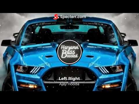 Left Right (Bass Boosted) Ajay Hooda & Neha Rana || S Surila || New Haryanvi Song 2024 | Mor Music