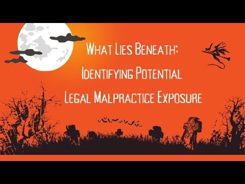 What Lies Beneath: Identifying Potential Legal Malpractice Exposure