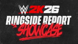 Ringside Report #2 - Showcase | WWE 2K26