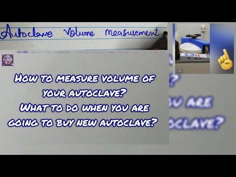 How to measure volume of your autoclave and what to do when you are going to buy new autoclave???